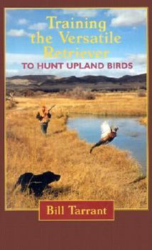 Hardcover Training the Versatile Retriever to Hunt Upland Birds Book