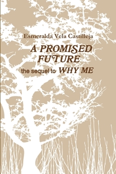 Paperback A PROMISED FUTURE the sequel to WHY ME Book