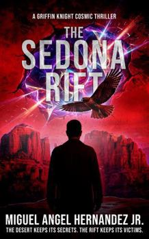 The Sedona Rift: A Griffin Knight Cosmic Thriller (The Griffin Knight Universe)
