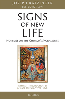 Paperback Signs of New Life: Homilies on the Church's Sacraments Book