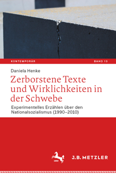 Paperback Zerborstene Texte Und Wirklichkeiten in Der Schwebe: Experimentelles Erzählen Über Den Nationalsozialismus (1990-2010) [German] Book