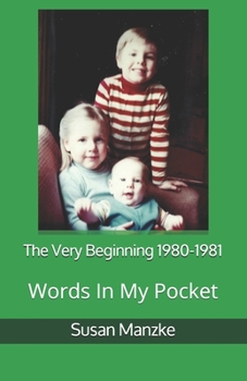 Paperback The Very Beginning 1980-1981: Words In My Pocket Book
