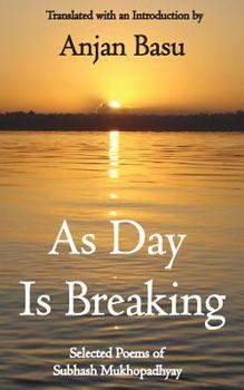 Paperback As Day Is Breaking: Selected Poems of Subhash Mukhopadhyay Book