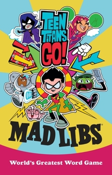 Paperback Teen Titans Go! Mad Libs: World's Greatest Word Game Book