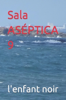 Sala ASÉPTICA 9 (Serie de libros en español para todos los públicos.) (Spanish Edition)