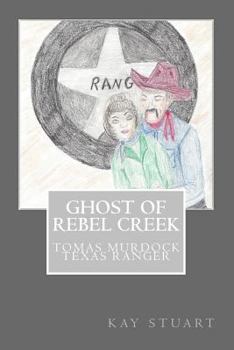 Paperback Ghost of Rebel Creek: Tomas Murdock Texas Ranger Book