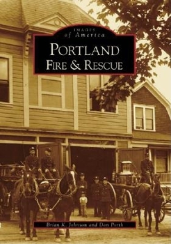 Portland Fire & Rescue (Images of America: Oregon) - Book  of the Images of America: Oregon