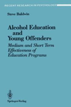 Paperback Alcohol Education and Young Offenders: Medium and Short Term Effectiveness of Education Programs Book