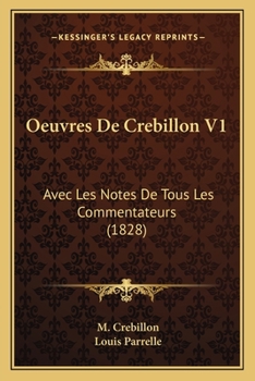 Paperback Oeuvres De Crebillon V1: Avec Les Notes De Tous Les Commentateurs (1828) [French] Book