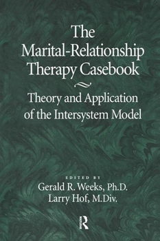 Hardcover The Marital-Relationship Therapy Casebook: Theory & Application of the Intersystem Model Book