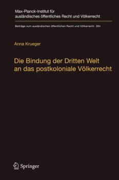 Hardcover Die Bindung Der Dritten Welt an Das Postkoloniale Völkerrecht: Die Völkerrechtskommission, Das Recht Der Verträge Und Das Recht Der Staatennachfolge i [German] Book