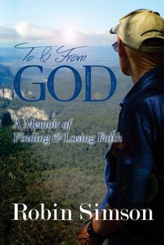 Paperback To & From God: A Memoir of Finding & Losing Faith Book