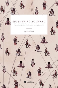 Hardcover Mothering Journal: Klarheit & Kraft in meiner Mutterschaft [German] Book
