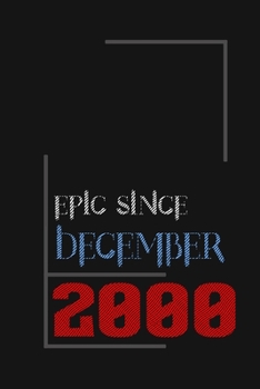 Epic since December 2000, Gift idea: Notebook Birthday Gift For Women, Men, Boss, Coworkers, Colleagues, Students, Friends, Lined Notebook / Journal Gift, 100 Pages, 6x9, Soft Cover