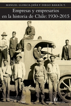 Paperback Empresas y empresarios en la historia de Chile: 1930-2015 [Spanish] Book