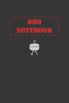 BBQ Notebook: Must-Have Accessory for the BBQ Smoker - Track Meat Info, Preparation, Weather, Take Notes, Refine Process, Improve Results and Write-Down Recipes - Diverse BBQ Grill Journals