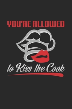 Paperback You're allowed to kiss the cook: 6x9 Cooking - dotgrid - dot grid paper - notebook - notes Book