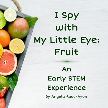 Paperback I Spy with My Little Eye: Fruit: an Early STEM Experience Book