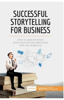 Paperback Successful Storytelling for Business: How to grab attention and communicate effectively with any audience Book