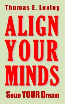 Paperback Align Your Minds: Seize Your Dream Book