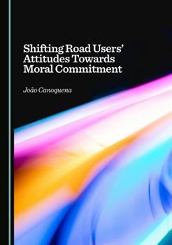Shifting Road Users' Attitudes Towards Moral Commitment