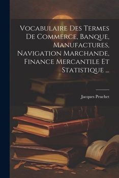 Paperback Vocabulaire Des Termes De Commerce, Banque, Manufactures, Navigation Marchande, Finance Mercantile Et Statistique ... [French] Book