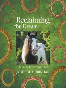 Paperback Reclaiming the Dream.......: The Case for the Gypsy Vanner Horse Book