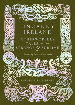Hardcover Uncanny Ireland: Otherworldly Tales of the Strange and Sublime Book