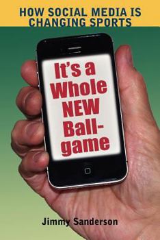 Paperback How Social Media is Changing Sports: Its a Whole New Ballgame (The Hampton Press Communication Series ( Mass Communication and Journalism)) Book