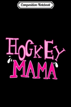 Composition Notebook: Womens Hockey Mom For Women Kids Sports Player Pride Gift Journal/Notebook Blank Lined Ruled 6x9 100 Pages