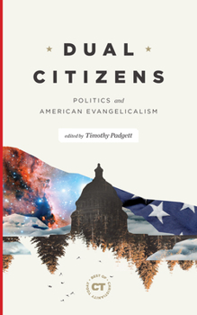Hardcover Dual Citizens: Politics and American Evangelicalism Book