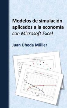 Paperback Modelos de simulación aplicados a la economía con Microsoft Excel [Spanish] Book