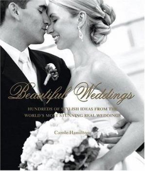 Hardcover Beautiful Weddings: Hundreds of Stylish Ideas from the World's Most Stunning Real Weddings Book
