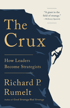 Hardcover The Crux: How Leaders Become Strategists Book