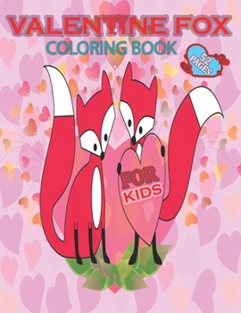 Paperback valentine fox coloring book for kids 52 PAGES: Fun and Easy Cute Foxes Coloring Pages for Children Toddlers and Big Gift for Preschoolers Book