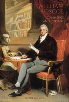 Hardcover William Roscoe: Commerce and Culture Book
