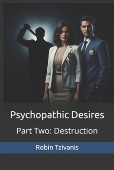 Psychopathic Desires: Part Two: Destruction