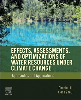 Paperback Effects, Assessments, and Optimizations of Water Resources Under Climate Change: Approaches and Applications Book