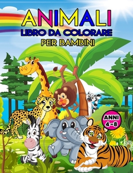 Paperback Animali Libro da Colorare per Bambini Anni 4-8: Meraviglioso libro di animali per adolescenti, ragazzi e bambini, grande libro di attivit? di animali [Italian] Book