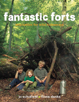 Paperback Fantastic Forts: Inspiration for Wild Hideaways Book