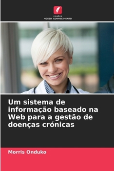 Paperback Um sistema de informação baseado na Web para a gestão de doenças crónicas [Portuguese] Book