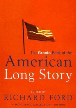 The Granta Book of the American Short Story, Volume One