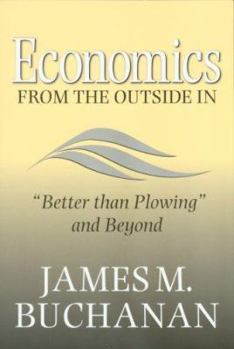 Economics from the Outside in: "Better Than Plowing" and Beyond (Texas A&m University Economics) - Book  of the Texas A&M University Economics Series