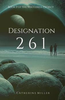 Designation 261 - Book #2 of the Wholeness Project