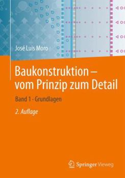 Paperback Baukonstruktion - Vom Prinzip Zum Detail: Band 1 Grundlagen [German] Book