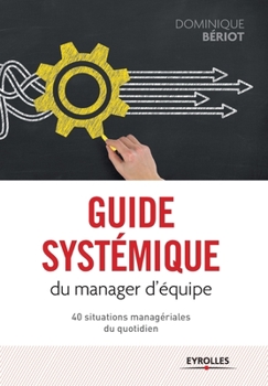 Paperback Guide systémique du manager d'équipe: 40 situations managériales du quotidien [French] Book