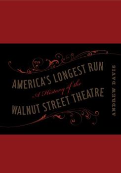 Hardcover America's Longest Run: A History of the Walnut Street Theatre Book