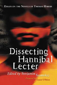 Paperback Dissecting Hannibal Lecter: Essays on the Novels of Thomas Harris Book