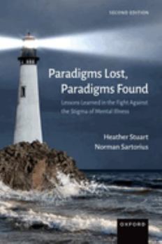 Hardcover Paradigms Lost, Paradigms Found: Lessons Learned in the Fight Against the Stigma of Mental Illness Book