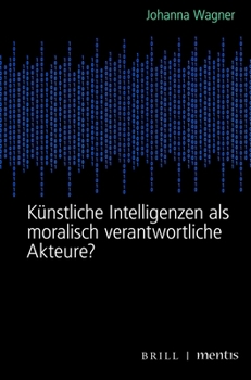 Paperback Künstliche Intelligenzen ALS Moralisch Verantwortliche Akteure? [German] Book